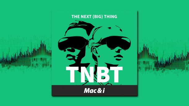 TNBT – Der Podcast zu Apple Vision von Mac & i