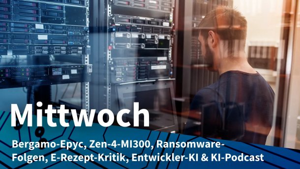 Server in einem Rechenzentrum mit Mitarbeiter; Mitwoch: Bergamo-Epyc, Zen-4-MI300, Ransomware-Folgen, E-Rezept-Kritik, Entwickler-KI & KI-Podcast