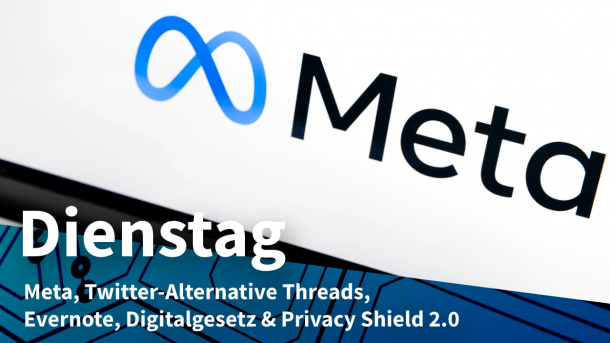 Meta-Logo, dazu Text: DIENSTAG Meta, Twitter-Alternative Threads, Evernote, Digitalgesetz & Privacy Shield 2.0