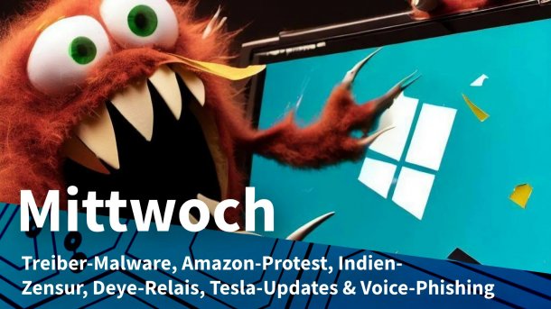 Monster neben Windows-Laptop; Mittwoch: Treiber-Malware, Amazon-Protest, Indien-Zensur, Deye-Relais, Tesla-Updates & Voice-Phishing