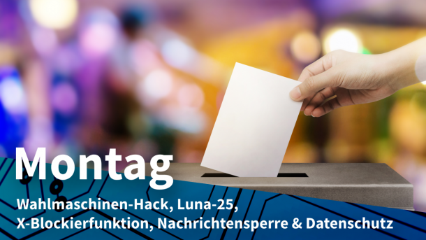 Keine elektronische Wahlmaschine: Stimmzettel in Wahlurne, dazu Text: MONTAG Wahlmaschinen-Hack, Luna-25, X-Blockierfunktion, Nachrichtensperre & Datenschutz