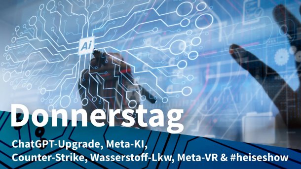 Hände mit Stift hinter einem symbolischen KI-Netz; Donnerstag: ChatGPT-Upgrade, Meta-KI, Counter-Strike, Wasserstoff-Lkw, Meta-VR & #heiseshow