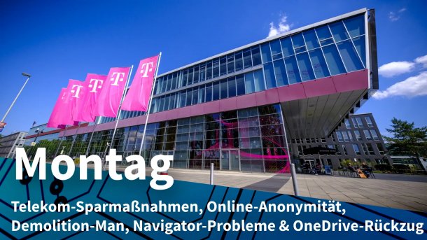 Gebäude der Telekom mit wehenden Flaggen; Montag: Telekom-Sparmaßnahmen, Online-Anonymität, Demolition-Man, Navigator-Probleme & OneDrive-Rückzug