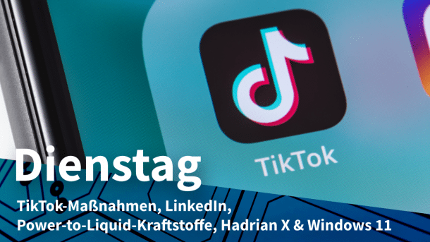 TikTok-App auf Smartphone, dazu Text: DIENSTAG TikTok-Maßnahmen, LinkedIn, Power-to-Liquid-Kraftstoffe, Hadrian X & Windows 11