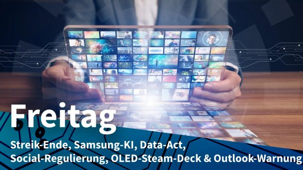 Mensch hält Tablet mit symbolichen Streams; Freitag: Streik-Ende, Samsung-KI, Data-Act, Social-Regulierung, OLED-Steam-Deck & Outlook-Warnung