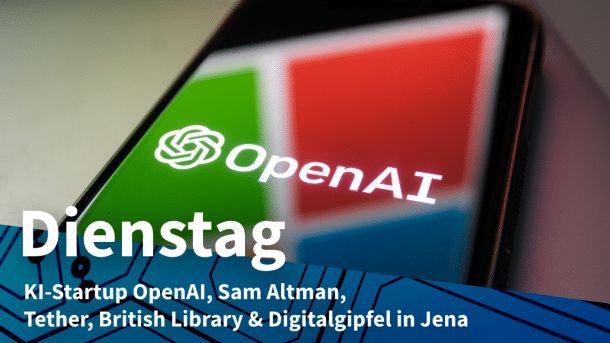 KI-Startup OpenAI, Sam Altman,  Tether, British Library & Digitalgipfel in Jena