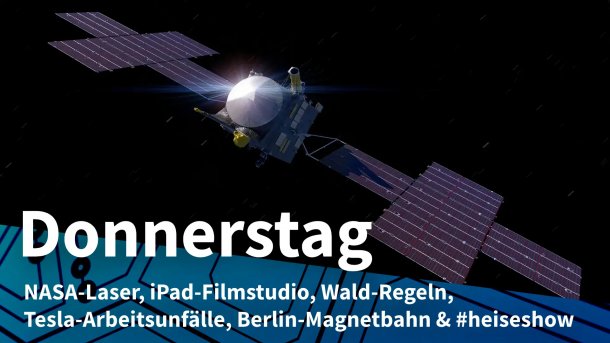 Psyche-Sonde im Weltraum; Donnerstag: NASA-Laser, iPad-Filmstudio, Wald-Regeln, Tesla-Arbeitsunfälle, Berlin-Magnetbahn & #heiseshow