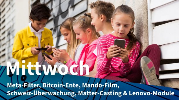 Kinder mit Smartphone; Mittwoch: Meta-Filter, Bitcoin-Ente, Mando-Film, Schweiz-Überwachung, Matter-Casting & Lenovo-Module