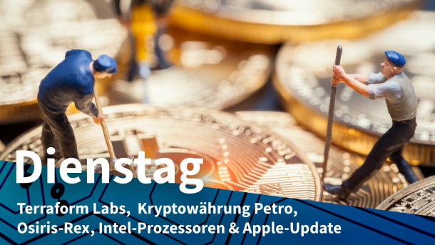 Krypto-Mining, dazu Text: DIENSTAG Terraform Labs,  Kryptowährung Petro, Osiris-Rex, Intel-Prozessoren & Apple-Update