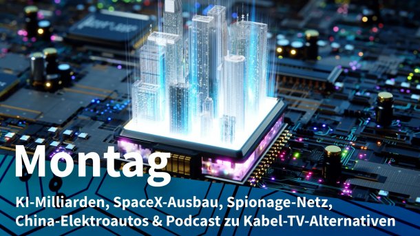 Chip auf Platine mit symbolischer Stadt; Montag: KI-Milliarden, SpaceX-Ausbau, Spionage-Netz, China-Elektroautos & Podcast zu Kabel-TV-Alternativen