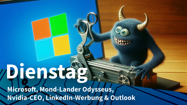 KI-Bild: Monster schneidet Film auf Laptop, dazu Text: DIENSTAG Microsoft, Mond-Lander Odysseus, Nvidia-CEO, LinkedIn-Werbung & Outlook