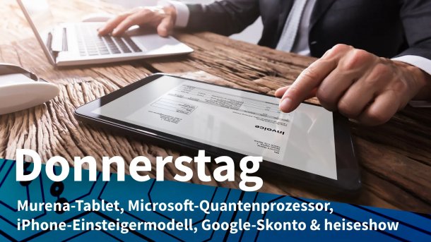Geschäftsmann mit einer Hand am Laptop, der anderen am Tablet; Donnerstag: Murena-Tablet, Microsoft-Quantenprozessor, iPhone-Einsteigermodell, Google-Skonto & heiseshow