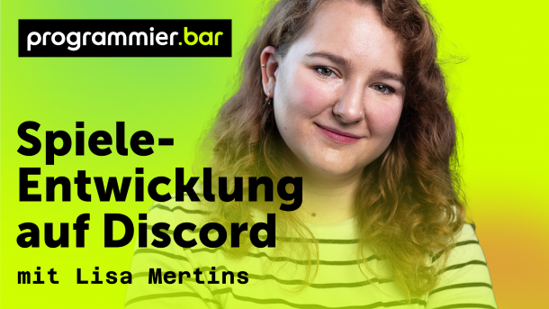 programmier.bar: Spieleentwicklung auf Discord mit Lisa Mertins