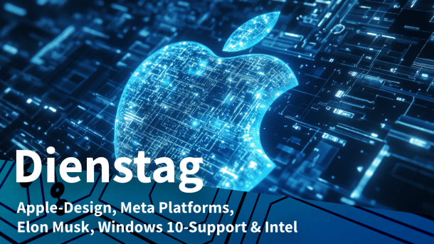Apple-Logo in Blau, dazu Text: DIENSTAG Apple-Design, Meta Platforms, Elon Musk, Windows 10-Support & Intel 