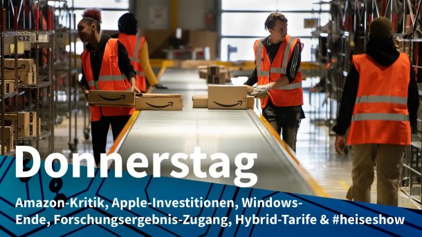 Amazon-Mitarbeiter bei der Arbeit an Paketen; Donnerstag: Amazon-Kritik, Apple-Investitionen, Windows-Ende, Forschungsergebnis-Zugang, Hybrid-Tarife & #heiseshow