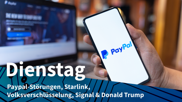 Eine Hand hält ein Smartphone in die Kamera; auf dem Display ist der Paypal-Schriftzug zu sehen, dazu Text: DIENSTAG Paypal-Störungen, Starlink, Volksverschlüsselung, Signal & Donald Trump