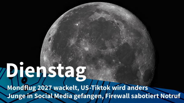 Vollmondansicht, dazu Text: "Dienstag - Mondflug 2027 wackelt, US-Tiktok wird anders, Junge in Social Media gefangen, Firewall sabotiert Notruf"