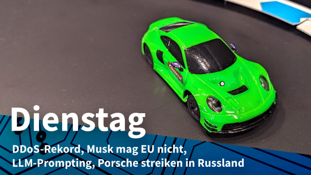 Giftgrünes Porsche-Modellauto, dazu Text: "Dienstag - DDoS-Rekord, Musk mag EU nicht, LLM-Prompting, Porsche streiken in Russland"