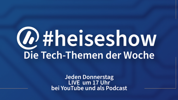 heiseshow - Jeden Donnerstag LIVE um 17 Uhr