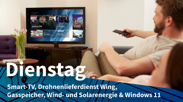 Zuschauer vor TV-Gerät, dazu Text: DIENSTAG Smart-TV, Drohnenlieferdienst Wing, Gasspeicher, Wind- und Solarenergie & Windows 11