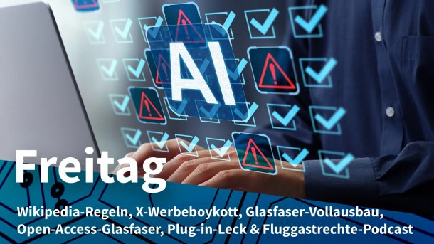 Person am Laptop mit Warn- und anderen Symbolen unter KI-Logo; Freitag: Wikipedia-Regeln, X-Werbeboykott, Glasfaser-Vollausbau, Open-Access-Glasfaser, Plug-in-Leck & Fluggastrechte-Podcast