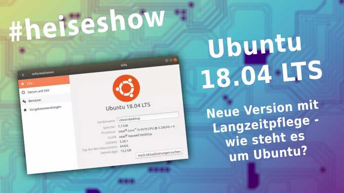#heiseshow, live ab 12 Uhr: Neue Version mit Langzeitpflege – Wie steht es um Ubuntu?