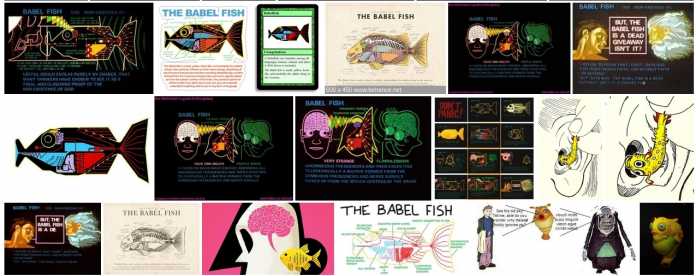 Der Babel Fish, ins Ohr eingesetzt ermöglicht er dem Träger das Verständnis aller gesprochenen Sprachen. Der Symbiont ernährt sich von externen Gehirnwellen.