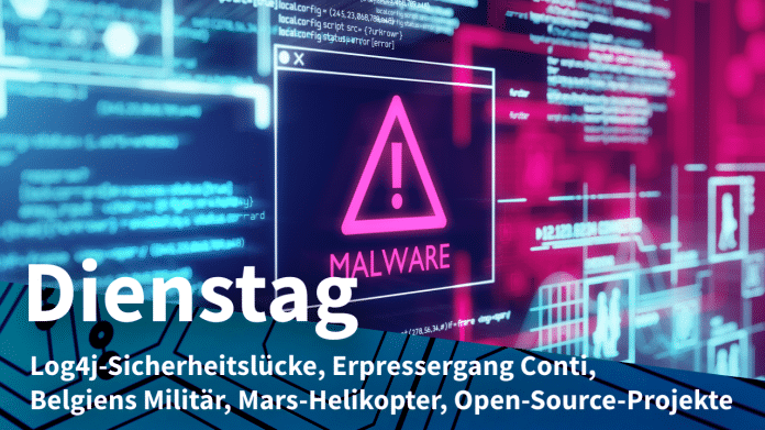 Sicherheit Achtung Malware Update, dazu Text: DIENSTAG Log4j-Sicherheitslücke, Erpressergang Conti, Belgiens Militär, Mars-Helikopter, Open-Source-Projekte