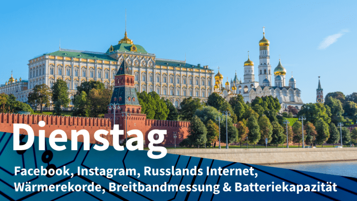 Blick auf den Kreml, dazu Text: DIENSTAG Facebook, Instagram, Russlands Internet, Wärmerekorde, Breitbandmessung & Batteriekapazität