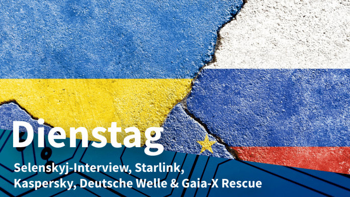Ukraine-Russland-EU, dazu Text: DIENSTAG Selenskyj-Interview, Starlink, Kaspersky, Deutsche Welle & Gaia-X Rescue