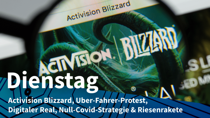Activision Blizzard-Logo, dazu Text: DIENSTAG Activision Blizzard, Uber-Fahrer-Protest, Digitaler Real, Null-Covid-Strategie & Riesenrakete
