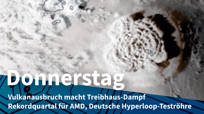 Satellitenbild der Dampfwolke des Vulkanausbruchs; Text: Donnerstag - Vulkanausbruch macht Treibhaus-Dampf, Rekordquartal für AMD, Deutsche Hyperloop-Teströhre