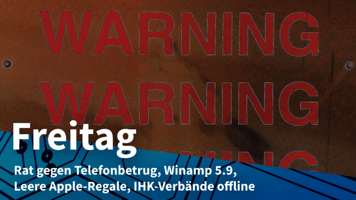 Aufschrift "WARNING WARNING", dazu Text "Freitag: Rat gegen Telefonbetrug, Winamp 5.9, Leere Apple-Regale, IHK-Verbände offline