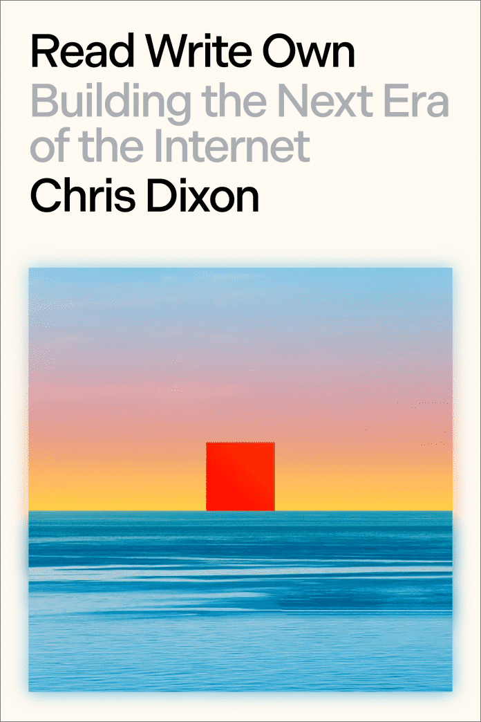 Buchdeckel &quot;Read Write Own&quot;, Untertitel &quot;Building the Next Era of the Internet&quot; von Chris Dixon