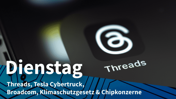 Smartphone mit Logo von Threads, dazu Text: DIENSTAG Threads, Tesla Cybertruck, Broadcom, Klimaschutzgesetz & Chipkonzerne