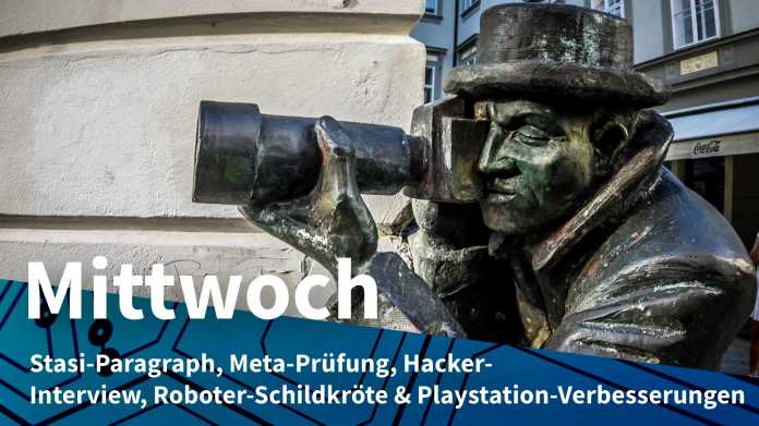 Bronzestatue eines Paparazzo; Mittwoch: Stasi-Paragraph, Meta-Prüfung, Hacker-Interview, Roboter-Schildkröte & Playstation-Verbesserungen