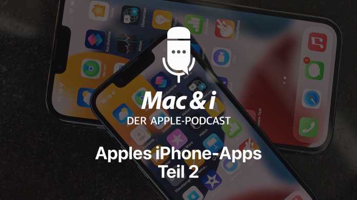 Teil 2: Apples iPhone-Apps – gut genug für alles?  Mac & i-Podcast