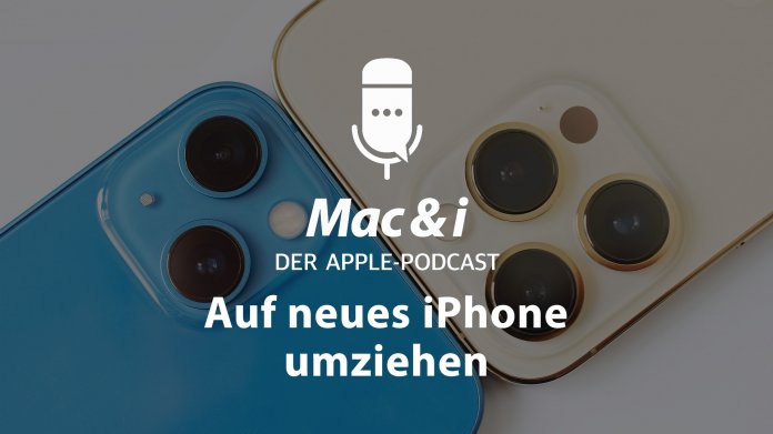 Auf neues iPhone umziehen im Podcast von Mac & i