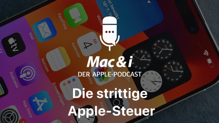 Der erbitterte Kampf gegen die „Apple-Steuer“  Mac & i-Podcast