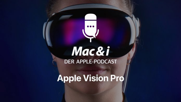5 Monate mit der Vision Pro  Mac & i-Podcast