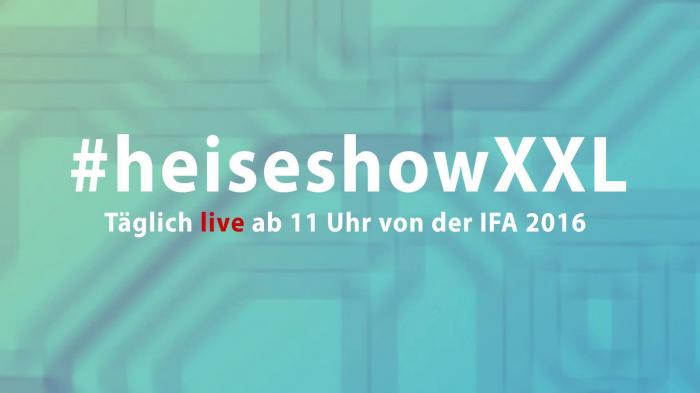 Ab 11 Uhr live: Die #heiseshowXXL von der IFA