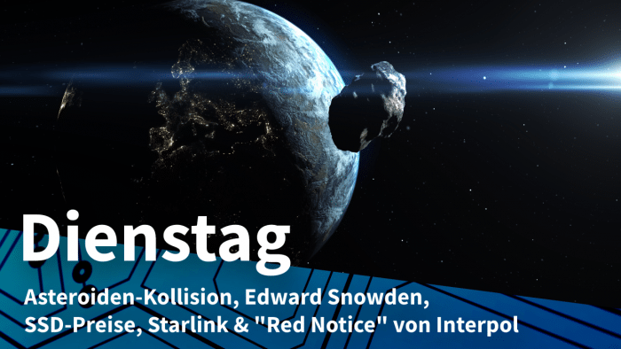 Asteroid, dazu Text: DIENSTAG Asteroiden-Kollision, Edward Snowden, SSD-Preise, Starlink & 