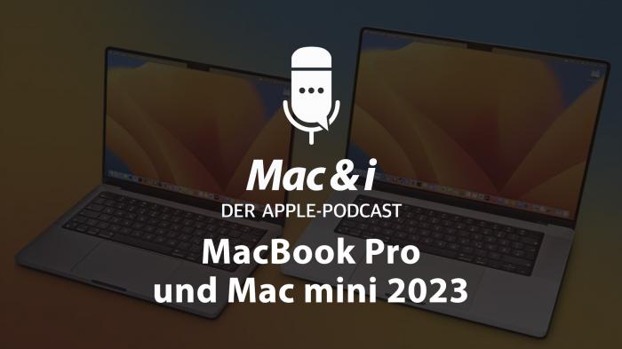 Mac & i Podcast – MacBook Pro und Mac mini 2023