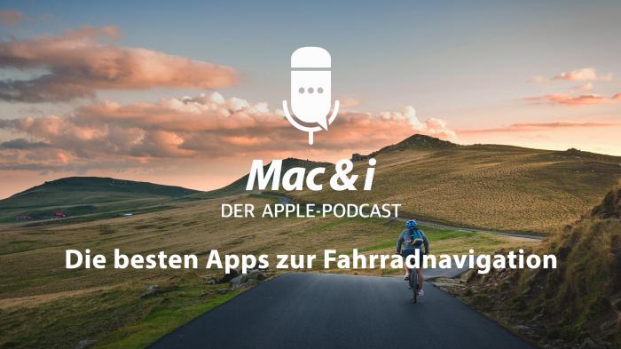 Die besten Apps zur Fahrradnavigation im Podcast von Mac & i