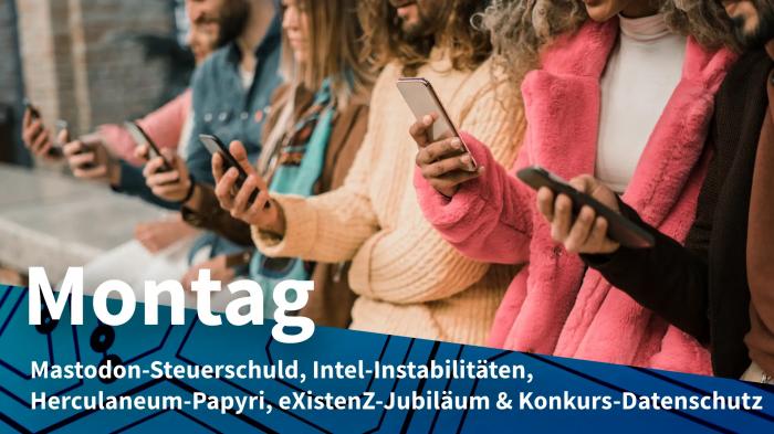 Reihe von Menschen mit Handys; Montag: Mastodon-Steuerschuld, Intel-Instabilitäten, Herculaneum-Papyri, eXistenZ-Jubiläum & Konkurs-Datenschutz