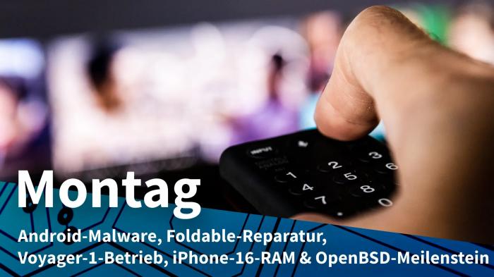Fernbedienung, auf der gerade der Ausschalt-Knopf gedrückt wird; im Hintergrund unscharf ein Fernseher; Montag: Android-Malware, Foldable-Reparatur, Voyager-1-Betrieb, iPhone-16-RAM & OpenBSD-Meilenstein